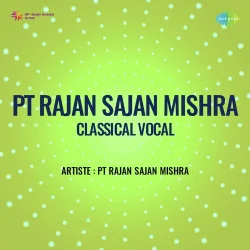 Pt Rajan Sajan Mishra Classical Vocal (1970) Mp3 Songs